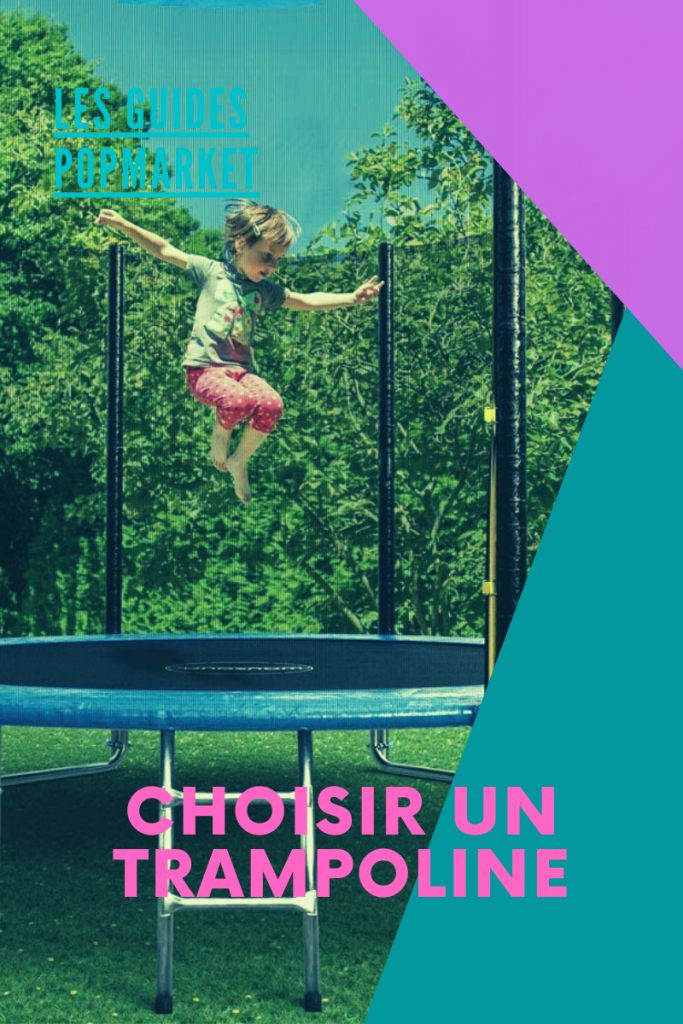 Tout savoir sur les trampolines et comment le choisir